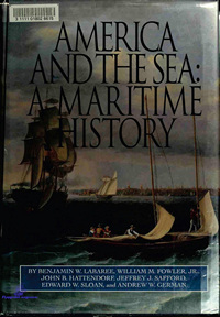 Labarree, Fowler, Sloan, Hattendorf, Safford, German. America and the Sea - A Maritime History